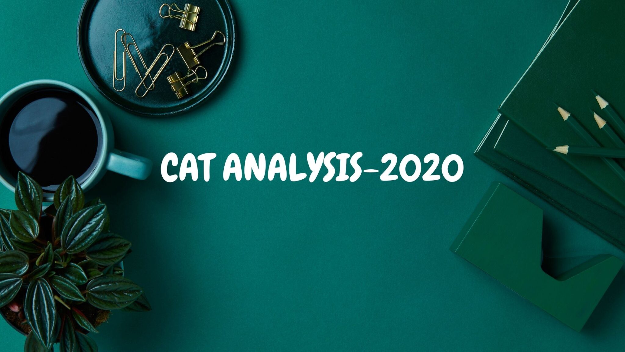 CAT Analysis 2020 Brief Overview & Paper Analysis Pathfinder